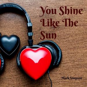 收聽Mark Simpson的You Shine Like The Sun歌詞歌曲