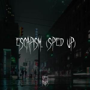 收聽Speed Sounds的Escapism. (Sped Up) (Explicit)歌詞歌曲