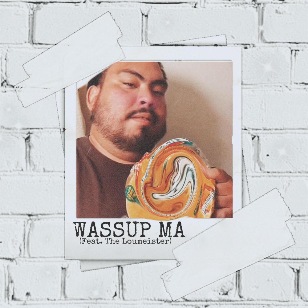 Wassup Ma (feat. The Loumeister) (Explicit)