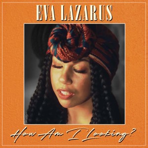 Album How Am I Looking? (Explicit) from Eva Lazarus