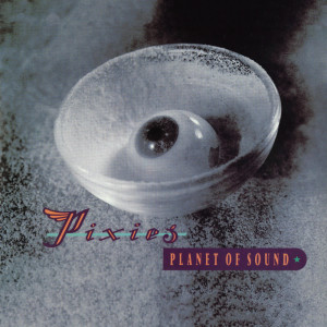 收聽Pixies的Planet of Sound (Explicit)歌詞歌曲