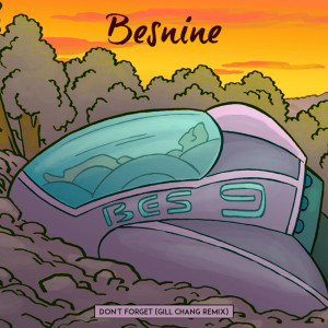 ดาวน์โหลดและฟังเพลง Don't Forget (Gill Chang Remix) พร้อมเนื้อเพลงจาก Besnine