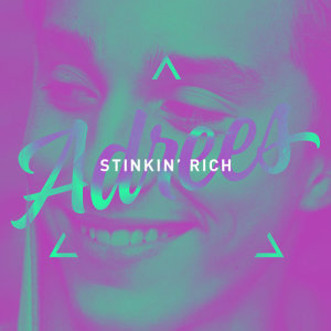 ดาวน์โหลดและฟังเพลง Stinkin' Rich พร้อมเนื้อเพลงจาก Adrees