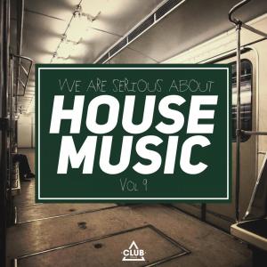 Album We Are Serious About House Music, Vol. 9 oleh Various Artists