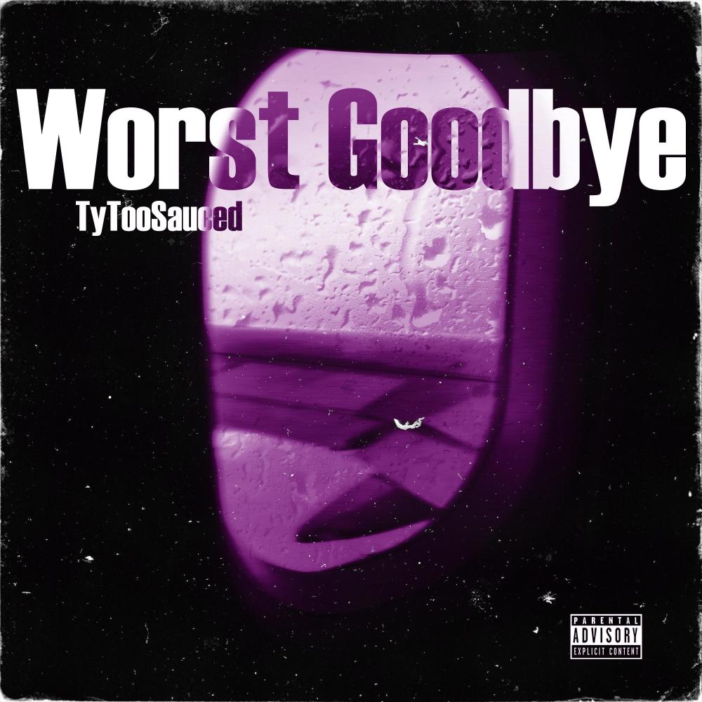 Worst Goodbye (Explicit)
