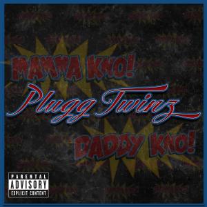 Plugg Twinz的專輯Mamma Kno Daddy Kno (Explicit)