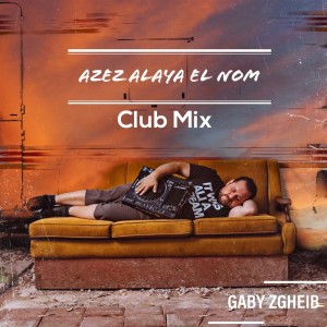 Listen to Azez Alaya El Nom (Club Mix) song with lyrics from Gaby Zgheib