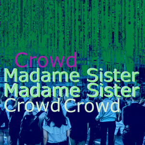 Madame Sister的专辑Crowd