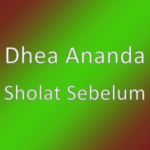 Listen to Sholat Sebelum song with lyrics from Dhea Ananda