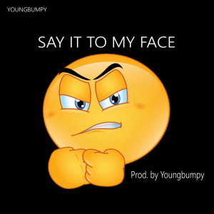 Youngbumpy的專輯Say It to My Face (Explicit)