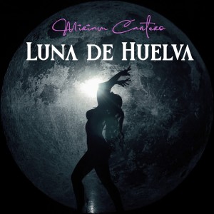 ดาวน์โหลดและฟังเพลง Luna de Huelva พร้อมเนื้อเพลงจาก Míriam Cantero