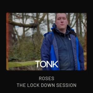 Tonk的專輯Roses (The Lockdown Session) [Explicit]
