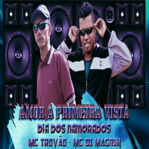 Album Amor a Primeira Vista Dia dos Namorados oleh MC DI MAGRIN