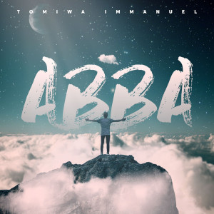 收听Tomiwa Immanuel的Abba歌词歌曲