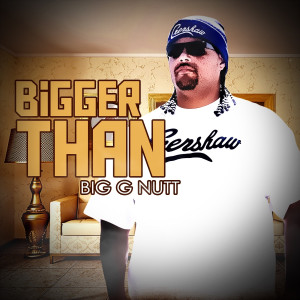 ดาวน์โหลดและฟังเพลง Bigger Than (Explicit) พร้อมเนื้อเพลงจาก Big G Nutt