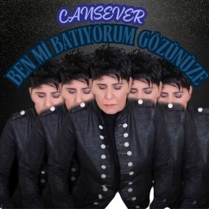Cansever的专辑Ben Mi Batıyorum Gözünüze?