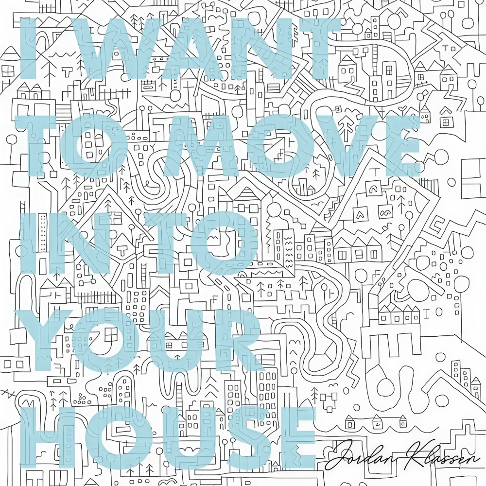 I Want To Move In To Your House
