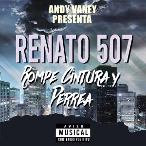 收聽Renato 507的Rompe cintura y perrea歌詞歌曲