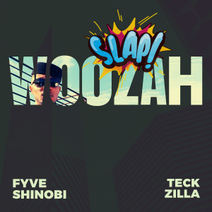 收听Fyve Shinobi的Slap! (Woozah) (Explicit)歌词歌曲
