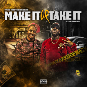 Album Make It or Take It (Explicit) from Trey Notthebroke1