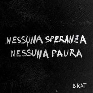 Brat的專輯Nessuna Speranza Nessuna Paura (Explicit)