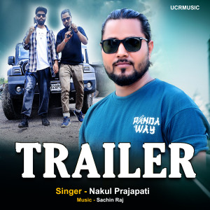 Listen to Trailer song with lyrics from Nakul Prajapati