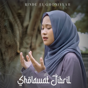 Dengarkan lagu Sholawat Jibril nyanyian Rindu El Ghoniyyah dengan lirik