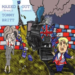 Listen to Maxed Out (Brexit Lament) song with lyrics from Tommy Britt