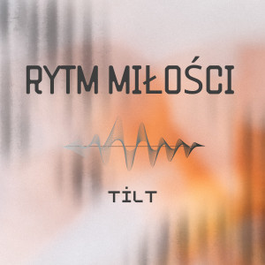 Tilt的專輯Rytm Miłości