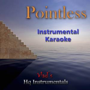 Vlad's Hq Instrumentals的专辑Pointless (Instrumental Karaoke)