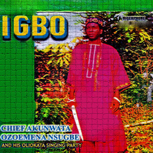 收聽Chief Akunwata Ozoemena Nsugbe & His Oliokata Singing Party的Igbo歌詞歌曲