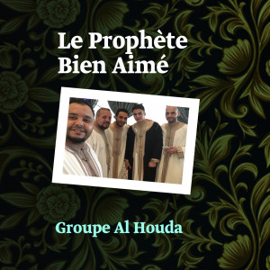 อัลบัม Le Prophète Bien Aimé (Inshad) ศิลปิน Groupe Al Houda