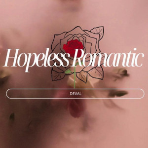 Hopeless Romantic dari Deval