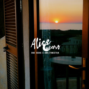 ดาวน์โหลดและฟังเพลง Due sedie e una finestra พร้อมเนื้อเพลงจาก Alice Cucaro