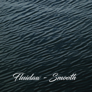 收聽Fluidaw的Smooth歌詞歌曲