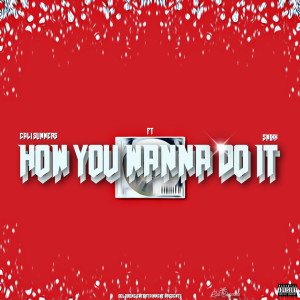 ดาวน์โหลดและฟังเพลง How You Wanna Do It (Explicit) พร้อมเนื้อเพลงจาก Cali Summers