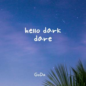 Hello dark dare
