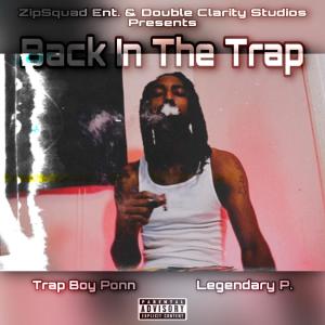 ดาวน์โหลดและฟังเพลง Back In The Trap (feat. Trap Boy Ponn) (Explicit) พร้อมเนื้อเพลงจาก Legendary P.