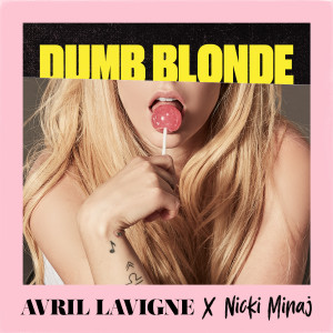 收聽Avril Lavigne的Dumb Blonde (feat. Nicki Minaj)歌詞歌曲