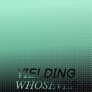 Various Artists的專輯Yielding Whosever