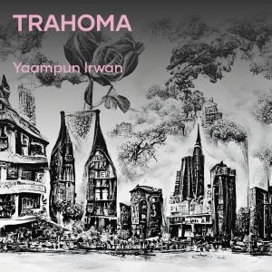 ดาวน์โหลดและฟังเพลง Trahoma พร้อมเนื้อเพลงจาก Yaampun Irwan
