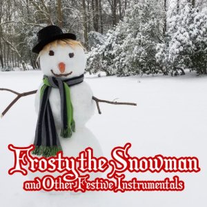 Claus Van Houten的專輯Frosty the Snowman and Other Festive Instrumentals