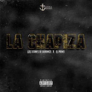 Album La Chapiza (Explicit) from Los Titanes De Durango