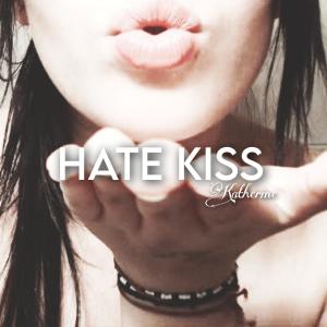 Katherine的專輯Hate Kiss (Explicit)