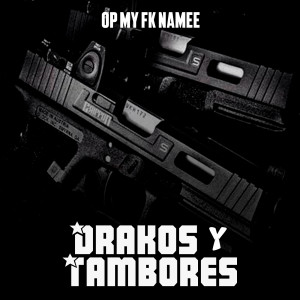 Listen to Drakos Y Tambores (Explicit) song with lyrics from Op My Fk Namee