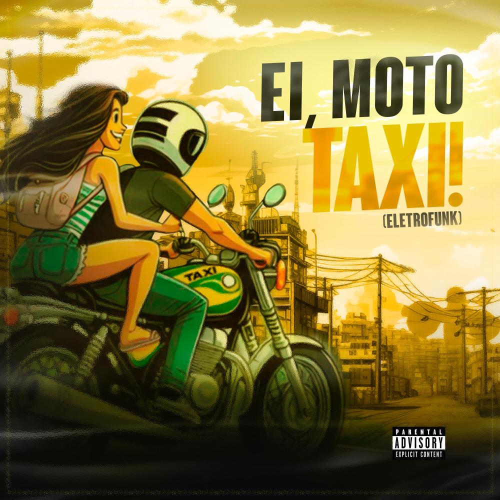 Ei, Moto Taxi! (ELETROFUNK) (Explicit)