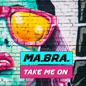 Listen to Take Me On song with lyrics from Ma.Bra.