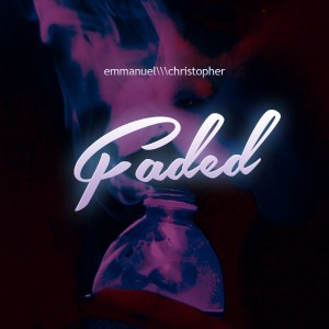 收聽Emmanuel Christopher的Faded歌詞歌曲