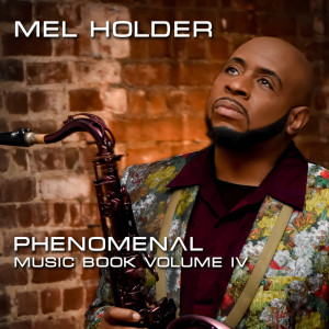Mel Holder的專輯Phenomenal: Music Book Volume IV