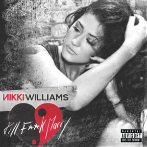 ดาวน์โหลดและฟังเพลง Kill, F**k, Marry (Explicit) พร้อมเนื้อเพลงจาก Nikki Williams